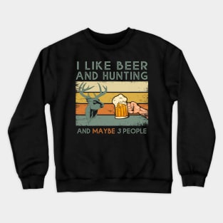 Vintage I Like Hunting & Beer And Maybe 3 People Funny Gift Crewneck Sweatshirt